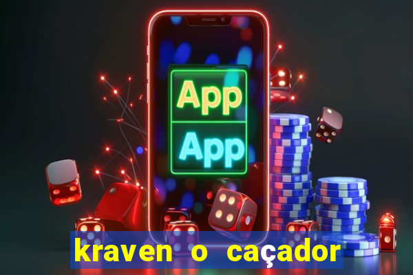 kraven o caçador filme completo dublado pobreflix